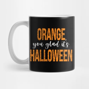 Orange You Glad It's Halloween Mug